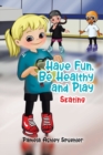 Image for Have Fun, Be Healthy and Play : Skating