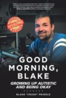 Image for Good Morning, Blake: Growing Up Autistic and Being Okay