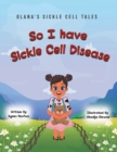 Image for So I Have Sickle Cell Disease