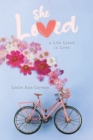 Image for She Loved: A Life Lived in Love