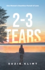 Image for 2: 3 Tears: One Woman&#39;s Dauntless Pursuit of Love