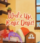 Image for Wake Up, Rosie Dosie!