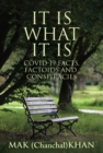 Image for It Is What It Is: COVID-19 Facts, Factoids and Conspiracies