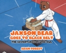 Image for Jaxson Bear Goes To Black Belt