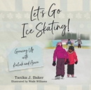 Image for Let&#39;s Go Ice Skating! : Growing Up with Kaliah and Asara