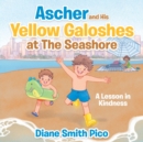 Image for Ascher and His Yellow Galoshes at The Seashore : A Lesson in Kindness