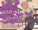 Image for Pip and His Wild and Crazy Grandfather