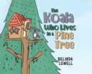 Image for The Koala Who Lives in a Pine Tree