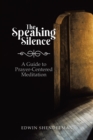 Image for The Speaking Silence : A Guide to Prayer-Centered Meditation