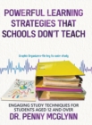 Image for Powerful Learning Strategies that Schools Don&#39;t Teach : Engaging Study Techniques for Students Aged 12 and Over