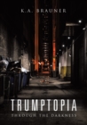 Image for Trumptopia: Through the Darkness