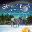 Image for Sky and Earth Adventures : Molly, Roger and Sarah&#39;s Sky Adventures Peter, Simon and Zelda&#39;s Earth Adventures