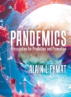 Image for Pandemics : Prescription for Prediction and Prevention