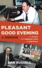 Image for Pleasant Good Evening - A Memoir : My 30 Wild and Turbulent Years of Sportstalk