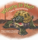 Image for Where Is He? : Tank, the tortoise