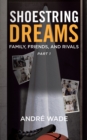 Image for Shoestring Dreams: Part 1: Family, Friends, and Rivals