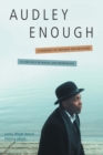 Image for Audley Enough : A Portrait of Triumph and Recovery in the Face of Mania and Depression