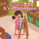 Image for It&#39;s Not a Mess, It&#39;s a Masterpiece