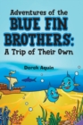 Image for Adventures of the Blue Fin Brothers : A Trip of Their Own