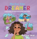 Image for Martie The Dreamer : A Kids&#39; Guide to Overcoming Worry and Stress