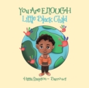 Image for You Are Enough, Little Black Child