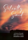 Image for Silently Said : A Journey Through Illness and Addiction