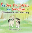 Image for It&#39;s &quot;See You Later&quot; Not &quot;Goodbye&quot;