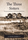 Image for The Three Sisters : Homesteading Stories From Early Saskatchewan