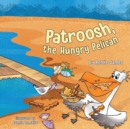 Image for Patroosh, the Hungry Pelican