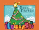 Image for Nope, Not Yet! : Christmas Through the Eyes of a Child