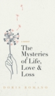 Image for The Mysteries of Life, Love &amp; Loss : A Memoir