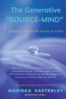 Image for The Generative &quot;Source-Mind&quot; : Coming to Know From Within