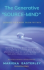 Image for The Generative &quot;Source-Mind&quot; : Coming to Know From Within