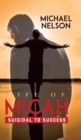 Image for Life of Micah : Suicidal to Success