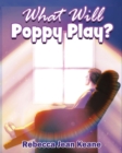 Image for What Will Poppy Play?