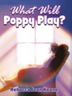 Image for What Will Poppy Play?