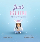 Image for Just Breathe : A Journey Through Grief