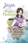 Image for Jaya and the Magic Flower : Beware what you wish for