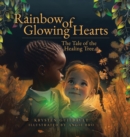 Image for Rainbow of Glowing Hearts : The Tale of the Healing Tree
