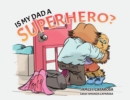 Image for Is My Dad a Superhero?