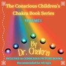 Image for The Conscious Children&#39;s Chakra Book Series Volume I : Includes 10 Conscious Picture Books Recommended for All Ages