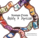 Image for Scenes from Anxiety &amp; Depression