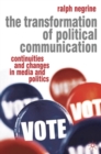 Image for The transformation of political communication  : continuities and changes in media and politics