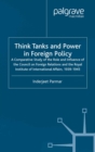 Image for Think tanks and power in foreign policy: a comparative study of the role and influence of the Council on Foreign Relations and the Royal Institute of International Affairs, 1939-1945