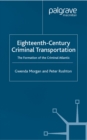 Image for Eighteenth-century criminal transportation: the formation of the criminal atlantic