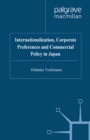 Image for Internationalisation, corporate preferences and commercial policy in Japan.