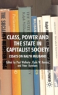 Image for Class, power and the state in capitalist society  : essays on Ralph Miliband