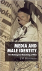 Image for Media and male identity  : the making and remaking of men