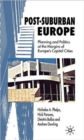 Image for Post-suburban Europe  : planning and politics at the margins of Europe&#39;s capital cities