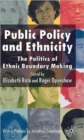 Image for Public policy and ethnicity  : the politics of ethnic boundary making